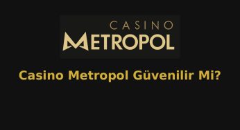 Casino Metropol Güvenilir Mi?