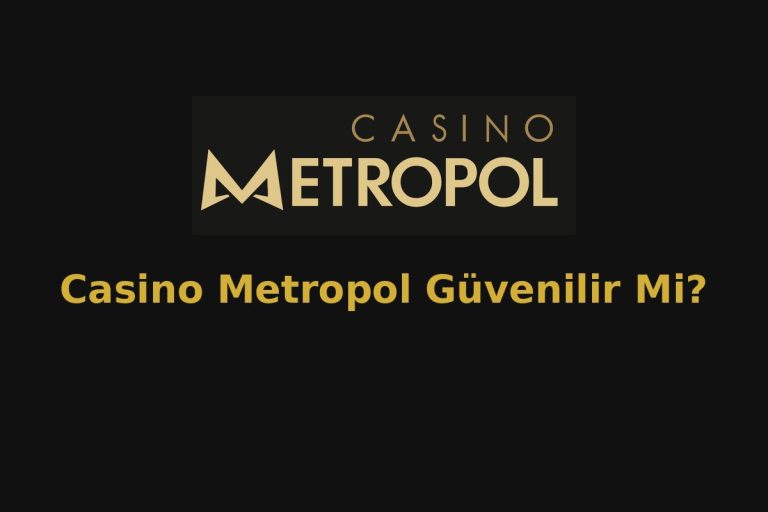 Casino Metropol Güvenilir Mi?