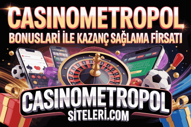 casinometropol bonuslari ile kazanc saglama firsati