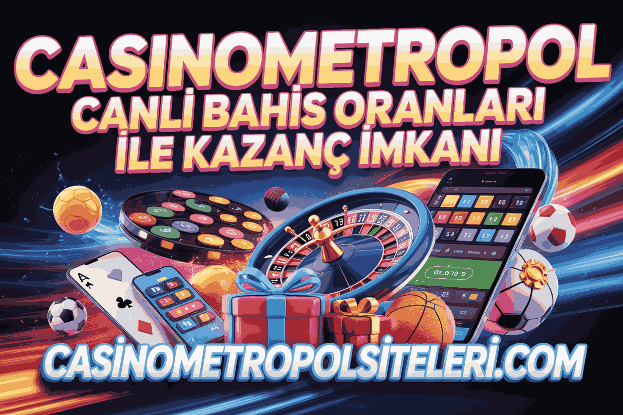 casinometropol canli bahis oranlari ile kazanc imkani