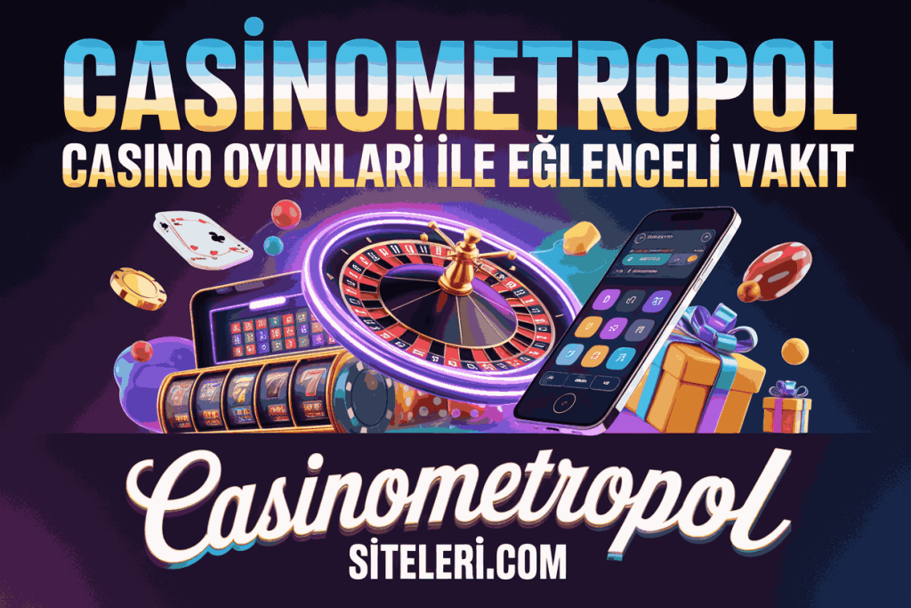casinometropol casino oyunlari ile eglenceli vakit
