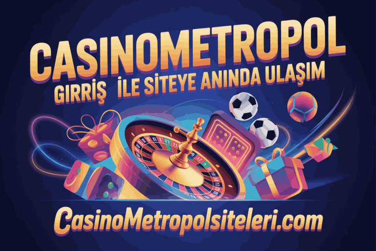 casinometropol giris adresi ile siteye aninda ulasim