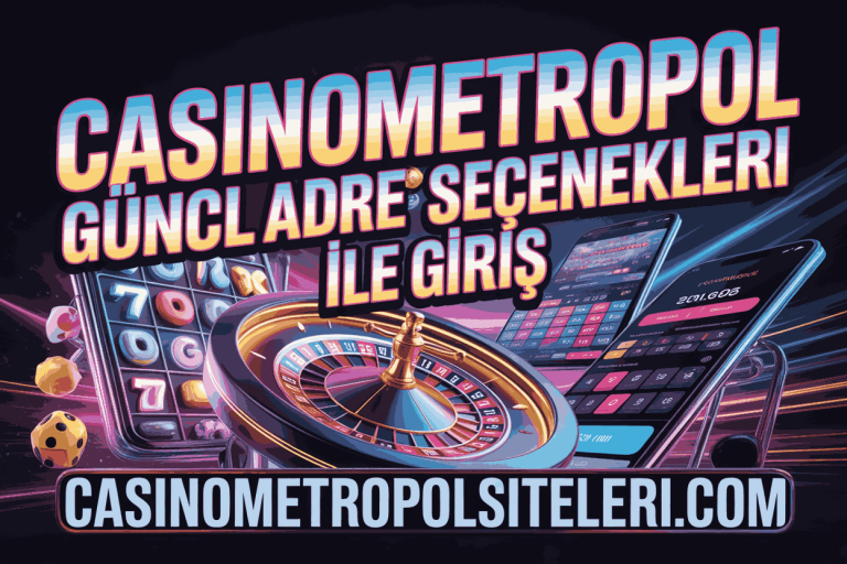 casinometropol guncel adres secenekleri ile giris