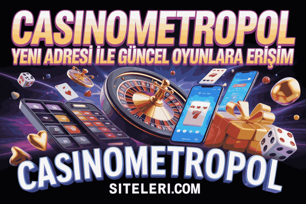 casinometropol yeni adresi ile guncel oyunlara erisim