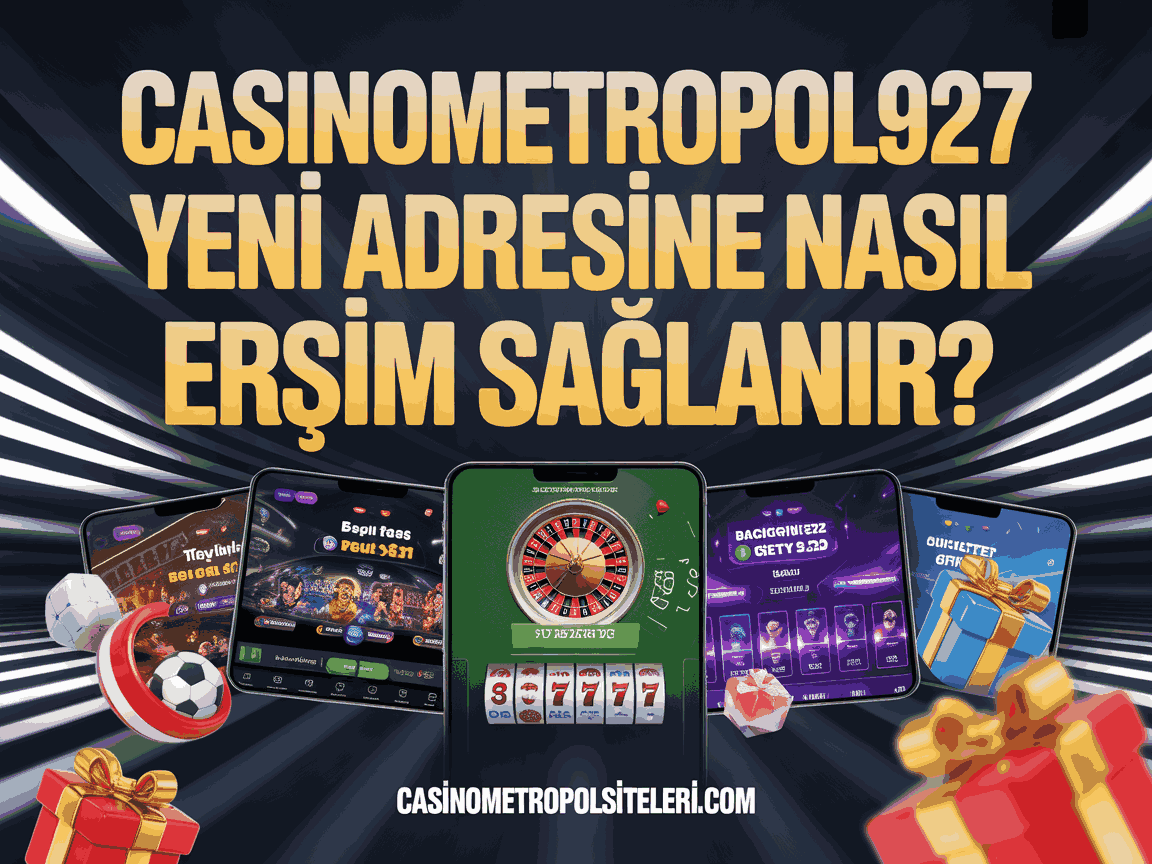 casinometropol927 yeni adresine nasil erisim saglanir