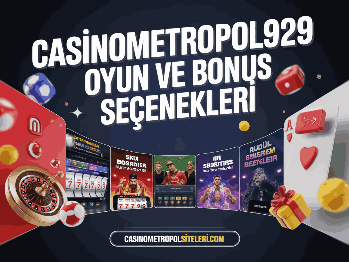 casinometropol929 oyun ve bonus secenekleri